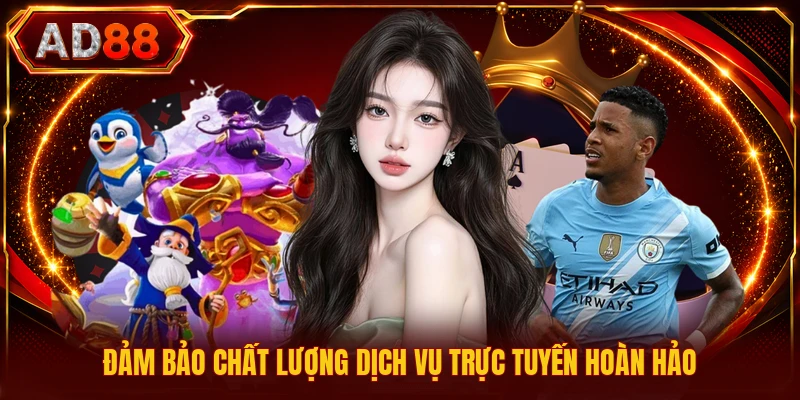 Đảm bảo chất lượng dịch vụ trực tuyến hoàn hảo