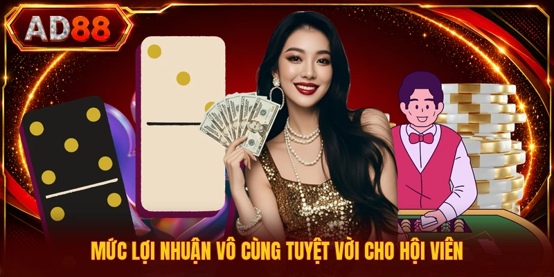 Mức lợi nhuận vô cùng tuyệt vời cho hội viên